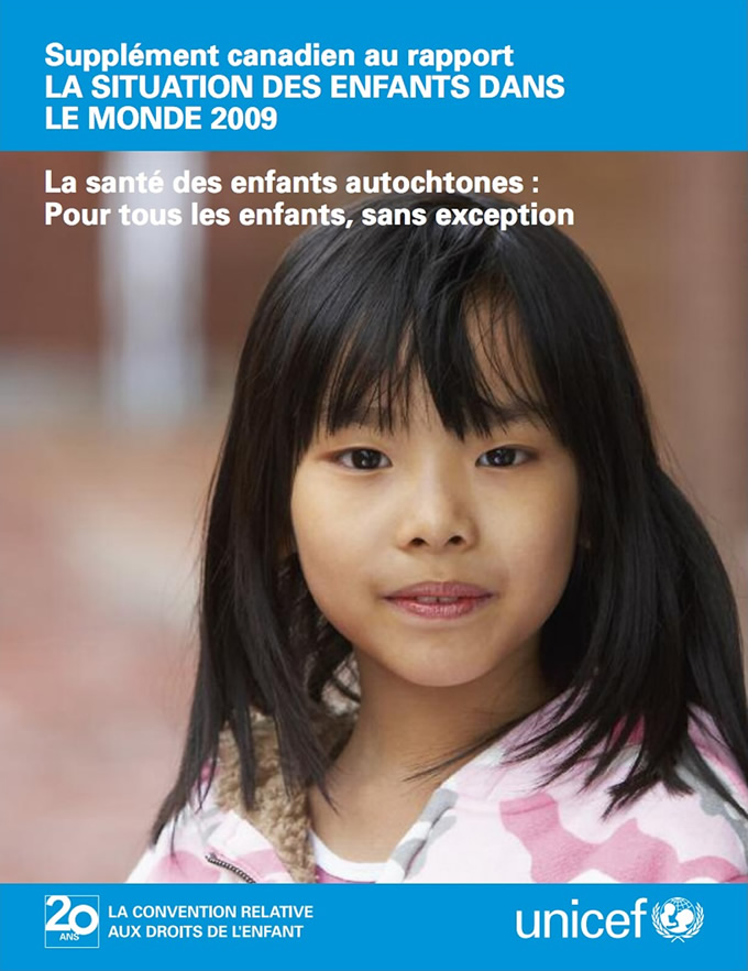 La santé des enfants autochtones : Pour tous les enfants, sans exception : supplément canadien du rapport La situation des enfants dans le monde 2009